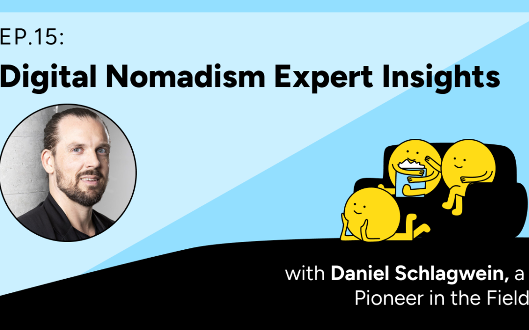 Ep 15: Digital Nomadism Expert Insights with Daniel Schlagwein, a Pioneer in the Field